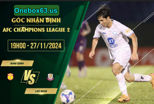 tỷ lệ kèo Nam Định vs Lee Man
