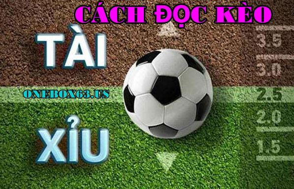 Cách Đọc Kèo Bóng Đá Tài Xỉu