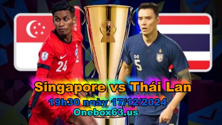 Phân tích chi tiết tỷ lệ kèo Singapore vs Thái Lan