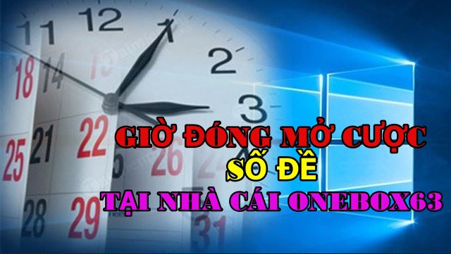 Lịch Giờ Mở Đóng Cược Số Đề