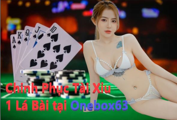 Game Tài Xỉu 1 Lá Bài Onebox63