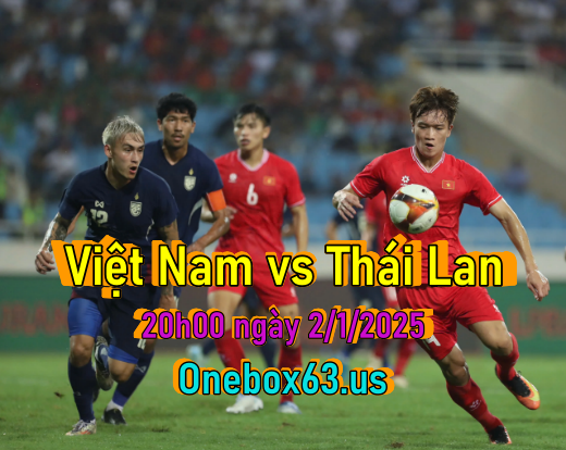 Phân tích chi tiết tỷ lệ kèo Việt Nam vs Thái Lan