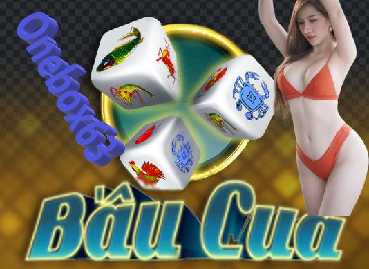 Bầu Cua online tại Onebox63
